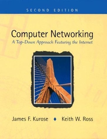 Computer Networking: A Top-Down Approach Featuring the Internet