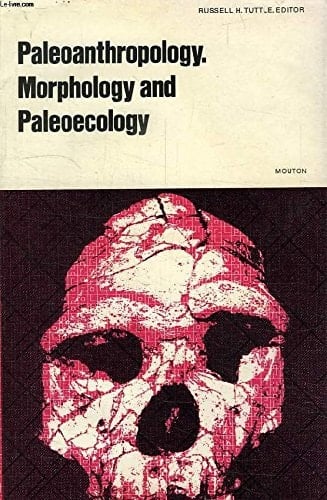 Paleoanthropology: Morphology and Paleoecology (World Anthropology)