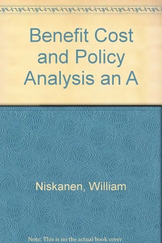 Benefit Cost and Policy Analysis an A