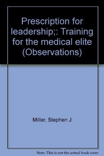 Prescription for leadership;: Training for the medical elite (Observations)