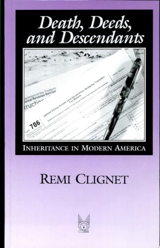 Death, Deeds, and Descendents: Inheritance in Modern America (Social Institutions and Social Change Series)