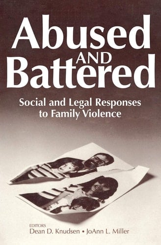 Abused and Battered: Social and Legal Responses to Family Violence (Social Institutions and Social Change Series)