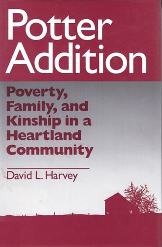 Potter Addition: Poverty, Family, and Kinship in a Heartland Community (Social Institutions and Social Change)