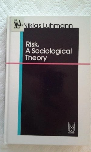 Risk: A Sociological Theory (Communication and Social Order)