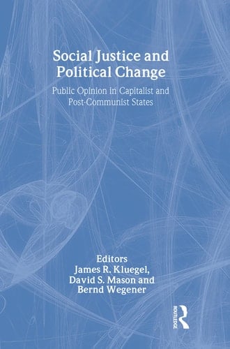 Social Justice and Political Change: Public Opinion in Capitalist and Post-communist States (Social Problems and Social Issues (Walter Hardcover))