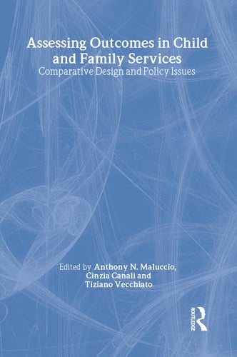 Assessing Outcomes in Child and Family Services: Comparative Design and Policy Issues (Modern Applications of Social Work Series)