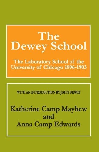 The Dewey School: The Laboratory School of the University of Chicago 1896-1903