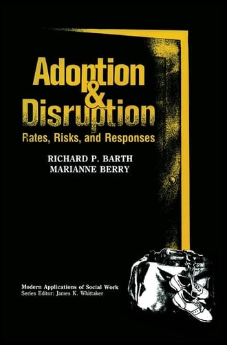Adoption and Disruption: Rates, Risks, and Responses (Modern Applications of Social Work)