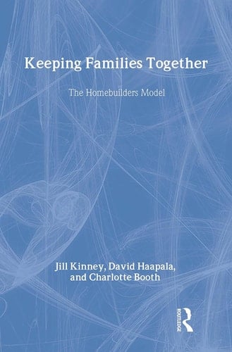 Keeping Families Together: The Homebuilders Model (Modern Applications of Social Work Series)