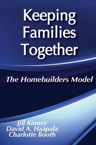 Keeping Families Together: The Homebuilders Model (Modern Applications of Social Work Series)