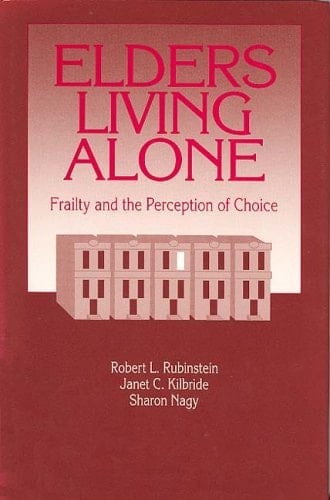 Elders Living Alone: Frailty and the Perception of Choice (Modern Applications of Social Work)