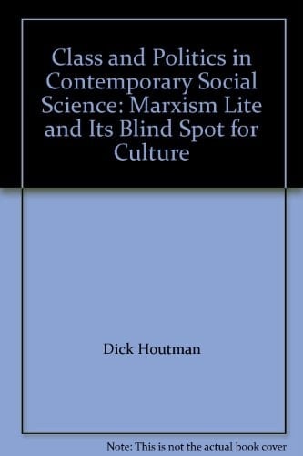 Class and Politics in Contemporary Social Science: Marxism Lite and Its Blind Spot for Culture