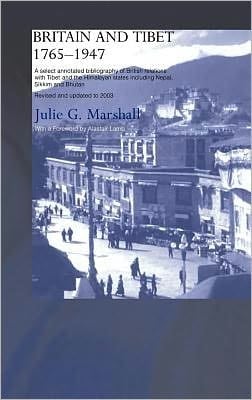 Britain and Tibet 1765-1947: A Select Annotated Bibliography of British Relations with Tibet and the Himalayan States Including Nepal, Sikkim and Bhutan Revised and Updated To 2003