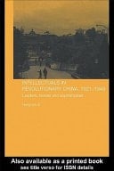 Intellectuals in Revolutionary China, 1921-1949: Leaders, Heroes and Sophisticates