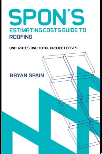 Spons Estimating Costs Guide to Roofing: Unit Rates and Project Costs