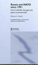 Russia and NATO Since 1991: From Cold War Through Cold Peace to Partnership?