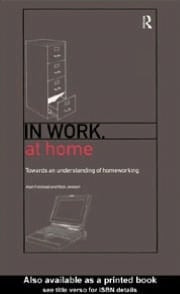 In Work, at Home: Towards an Understanding of Homeworking