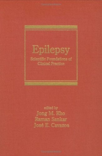 Epilepsy: Scientific Foundations of Clinical Practice (Neurological Disease and Therapy Book 64)