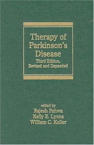 Therapy of Parkinson’s Disease, Third Edition, Revised and Expanded (Neurological Disease and Therapy Book 63)