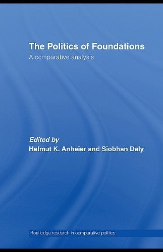 The Politics of Foundations: A Comparative Analysis
