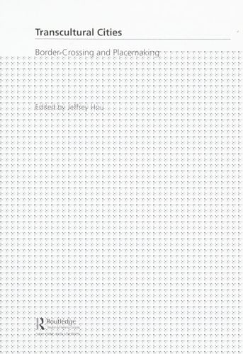 Transcultural cities: border crossing & placemaking