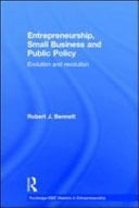 Entrepreneurship, Small Business and Public Policy: Evolution and Revolution