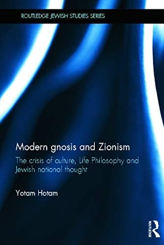 Modern gnosis and Zionism: the crisis of culture, life philosophy and Jewish national thought