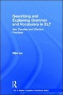 Describing and Explaining Grammar and Vocabulary in ELT: Key Theories and Effective Practices