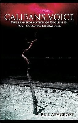 Caliban's voice: the transformation of English in post-colonial literatures