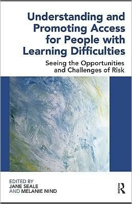 Understanding and promoting access for people with learning difficulties: seeing the opportunities and challenges of risk