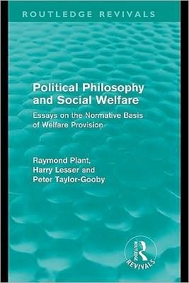 Political Philosophy and Social Welfare: Essays on the Normative Basis of Welfare Provisions