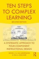 Ten Steps to Complex Learning : A Systematic Approach to Four-Component Instructional Design