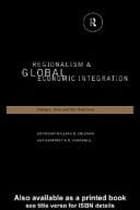 Regionalism and Global Economic Integration: Europe, Asia and the Americas