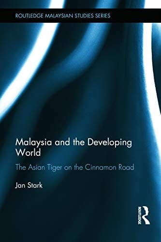 Malaysia and the developing world: the Asian tiger on the Cinnamon Road