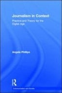 Journalism in Context: Practice and Theory for the Digital Age