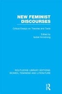 New Feminist Discourses: Critical Essays on Theories and Texts
