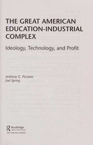 Great American Education-Industrial Complex : Ideology, Technology, and Profit