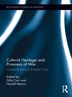 Cultural Heritage and Prisoners of War: Creativity Behind Barbed Wire