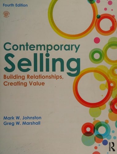 Contemporary selling: building relationships, creating value