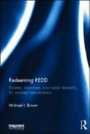 Redeeming REDD: Policies, Incentives and Social Feasibility for Avoided Deforestation