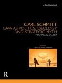 Carl Schmitt: Law As Politics, Ideology and Strategic Myth