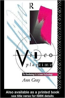 Video Playtime: The Gendering of a Leisure Technology