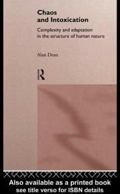 Chaos and Intoxication: Complexity and Adaptation in the Structure of Human Nature