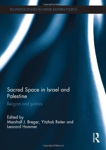 Sacred space in Israel and Palestine: religion and politics