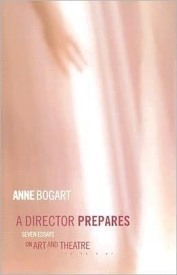 Director Prepares: Seven Essays on Art and Theatre