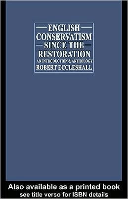 English Conservatism since the Restoration: An Introduction and Anthology
