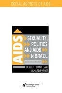 Sexuality, Politics and AIDS in Brazil: In Another World?