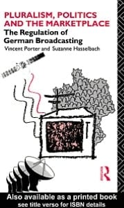 Pluralism, Politics and the Marketplace: The Regulation of German Broadcasting