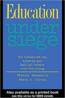 Education under Siege: The Conservative, Liberal and Radical Debate over Schooling