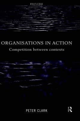 Organisations in action : competition between contexts